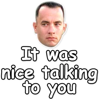 😘 3a9a29fe Forrest Gump It was nice talking to you Film, Tom Hanks, Forrest Gump, Charakter, Gruß, Spruch telegram sticker