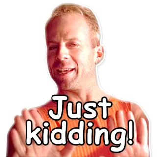 🙌 760e85c6 Just kidding! 玩笑, 笑话, 搞笑, 讽刺, 幽默 telegram sticker