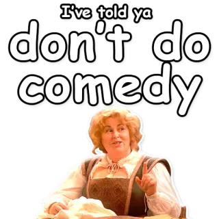 🙅 80a7adf5 I've told ya don't do comedy Comedy, Meme, Zitat, Warnung, Ratschlag telegram sticker