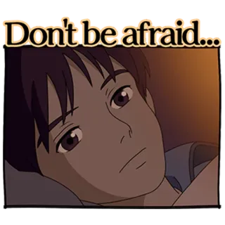 😊 ad1b65fc Don't be afraid... 애니메이션, 위로, 표정, 걱정, 근심, 생각, 희망 telegram sticker