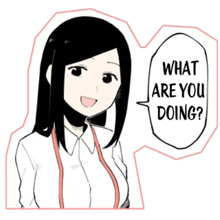 😄 ab9a2883 WHAT ARE YOU DOING? Anime, Chica, Pregunta, Lindo whatsapp sticker