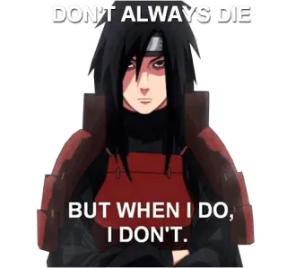 😏 5dbc6fe1 Madara Uchiha Naruto DON'T ALWAYS DIE
BUT WHEN I DO, I DON'T. Anime, Personage, Grappig, Quote, Meme telegram sticker