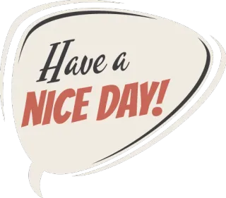 ☺️ 2ee48045 Have a NICE DAY! greeting, positive, optimistic, speech bubble, retro whatsapp sticker