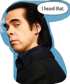 👂 ea6ba950 Nick Cave I heard that. Nick Cave, músico, oí que, bocadillo, retrato telegram sticker