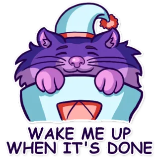 😴 79e613eb WAKE ME UP WHEN IT'S DONE แมว, ง่วง, น่ารัก, การ์ตูน, ตื่น, เหนื่อย, สัตว์, สติกเกอร์ telegram sticker