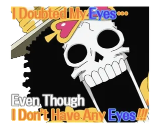😲 76310c10 Brook One Piece I Doubted My Eyes...Even Though I Don't Have Any Eyes!! 动漫, 骷髅, 海贼王, 布鲁克, 搞笑 whatsapp sticker