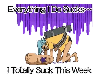 😰 afafa5c6 Everything I Do Sucks...
I Totally Suck This Week Emo, 讽刺, 自嘲, 贴纸 whatsapp sticker