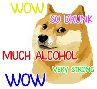 🐶 a4522b36 Doge WOW SO DRUNK MUCH ALCOHOL VERY STRONG WOW doge, ubriaco, alcol, meme, cane telegram sticker