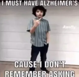 😑 0cbe6067 I MUST HAVE ALZHEIMER'S CAUSE I DON'T REMEMBER ASKING Meme, Alzheimer, Divertido, Sarcástico, Meme de Internet, Humor telegram sticker