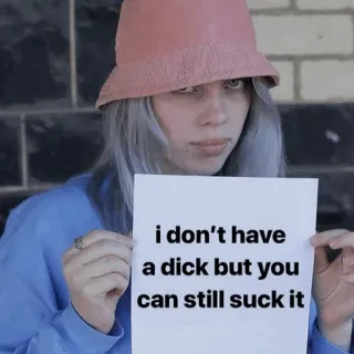 🌊 eeb2dceb i don't have a dick but you can still suck it 유머, 밈, 불쾌한, 빈정거림 whatsapp sticker