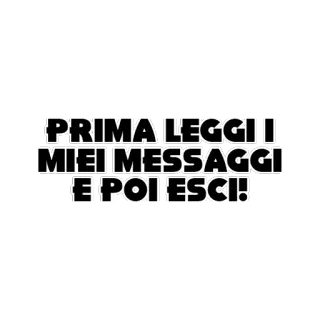 😀 01ae137c PRIMA LEGGI I MIEI MESSAGGI E POI ESCI! Nachrichten, gelesen, Ausgang, italienisch whatsapp sticker