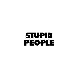 😀 dcbf5095 STUPID PEOPLE dumm, leute, text whatsapp sticker