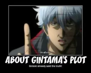 👍 592d13c4 Gintoki Gintama It's all a lie. ABOUT GINTAMA'S PLOT. Gintoki already said the truth! Anime, Gintama, Trama, Mentira, Gintoki telegram sticker