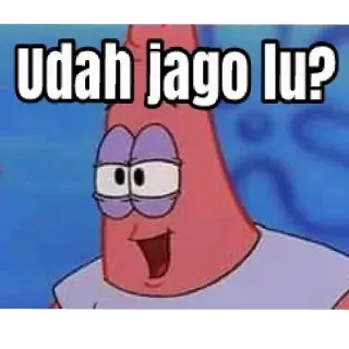 😁 8c235168 Patrick Star SpongeBob SquarePants UDAH JAGO LU? アニメ, 面白い, ミーム, パトリック・スター, スポンジ・ボブ, 質問 telegram sticker