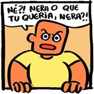 😠 36703523 NÉ?! NERA O QUE TU QUERIA, NERA?! whatsapp sticker
