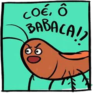 🐜 9d7eb8f5 COÉ, Ô BABACA!! cartoon, offensive, insult, cockroach whatsapp sticker