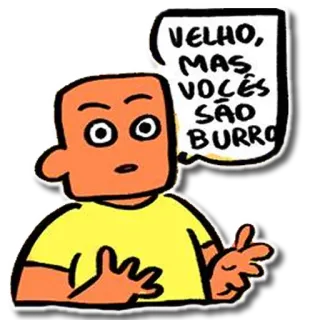 😦 a294232b VELHO, MAS VOCÊS SÃO BURRO cartoon, speech bubble, insult, sticker, expression whatsapp sticker