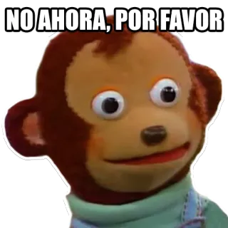 🐵 e31861f2 NO AHORA, POR FAVOR małpa, kukiełka, nie, nie teraz, mem, hiszpański telegram sticker