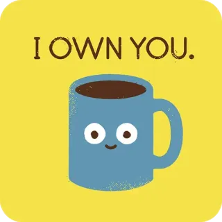 😡 4dffaf19 I OWN YOU. kopi, mug, lucu, imut, kepemilikan, humor, minuman telegram sticker
