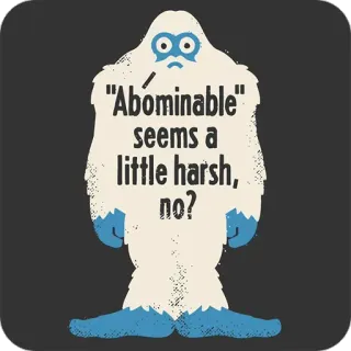 😶 6d94c510 "Abominable" seems a little harsh, no? yeti, manusia salju, monster, lucu, keras, kutipan, kriptid telegram sticker