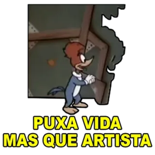 👨‍🎨 788c659e PUXA VIDA MAS QUE ARTISTA woody woodpecker, cartone animato, artista, divertente, adesivo whatsapp sticker