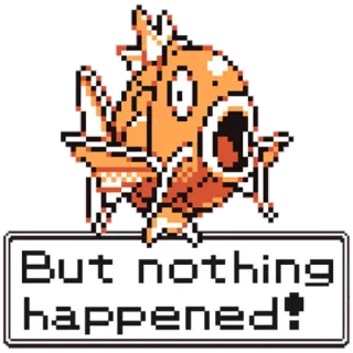😯 7eaf46dc Magikarp Pokémon But nothing happened! pokemon, karpador, videospiel, fisch, misserfolg telegram sticker