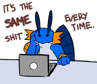 😑 46956870 IT'S THE SAME SHIT EVERY TIME. mudkip, meme, computer, animal, cartoon telegram sticker
