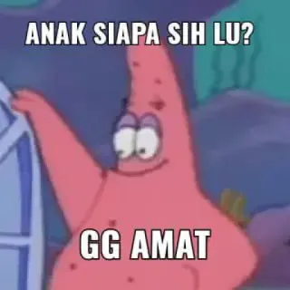 ➖ 8fde7416 Patrick Star Spongebob Squarepants ANAK SIAPA SIH LU?
GG AMAT patrick, spongebob, meme, kartun, lucu telegram sticker