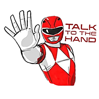 ✋ aead3cb2 TALK TO THE HAND power rangers, talk to the hand, red ranger, silly telegram sticker