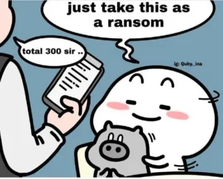 ☺️ 73f1c4cc just take this as a ransom
total 300 sir .. 赎金, 钱, 卡通, 贴纸, 幽默 telegram sticker