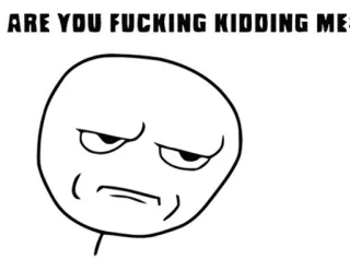 ® 5dcfc081 ARE YOU FUCKING KIDDING ME? Мем, Злой, Смешной, Реакция, Выражение, Мультфильм, Сарказм telegram sticker