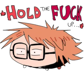 🗣 ce89dea4 HOLD THE FUCK UP... adesivo, desenho animado, engraçado, ofensivo, expressão whatsapp sticker