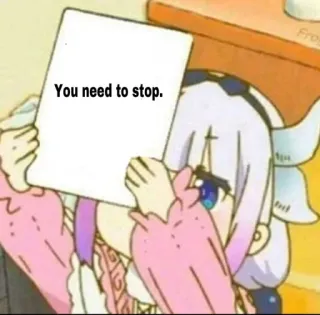 ❇️ 0f138304 Kanna Miss Kobayashi's Dragon Maid You need to stop. anime, kanna, dragon maid, you need to stop, meme, funny telegram sticker