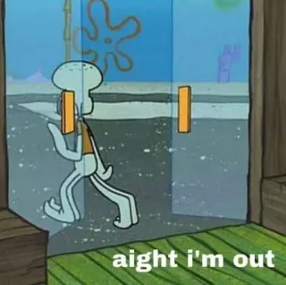 🤦‍♀️ 524f2c76 Squidward SpongeBob SquarePants aight i'm out squidward, spongebob, kartun, meme, pergi, keluar, aku pergi whatsapp sticker