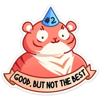 🥳 d7ca54b1 GOOD, BUT NOT THE BEST tiger, number 2, good, not the best, animal, party hat, cute telegram sticker