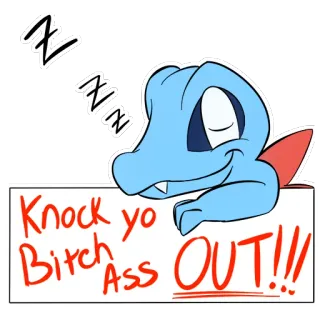 💤 46fa62e9 Knock yo Bitch Ass OUT!!! offensive, sleepy, cartoon, alligator, text, profanity whatsapp sticker