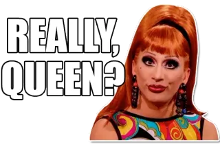😐 db294339 REALLY, QUEEN? แดร็กควีน, สีหน้า, คำถาม, ประชดประชัน, อารมณ์ขัน telegram sticker