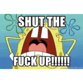 🤮 00d648f6 Spongebob Spongebob Squarepants SHUT THE FUCK UP!!!!! bob esponja, meme, cállate, dibujos animados, nickelodeon, gracioso telegram sticker