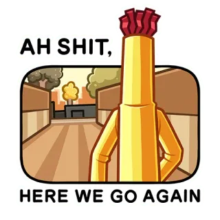 😒 75f635bf AH SHIT,
HERE WE GO AGAIN ach du Scheiße, schon wieder, Straße, Cartoon, Humor, Meme telegram sticker