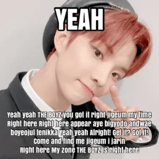 👍 854e4cbe YEAH
Yeah yeah THE BOYZ you got it right jigeum my time
Right here Right here appear aye bigyodo andwae
boyeojul tenikka yeah yeah Alright! Get it? Got it!
come and find me jigeum i jarin
Right here My zone THE BOYZ is right here kpop, 音楽, アイドル, the boyz, 韓国, ボーイズグループ telegram sticker