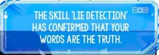 🤥 a26d94dd THE SKILL 'LIE DETECTION'
HAS CONFIRMED THAT YOUR
WORDS ARE THE TRUTH. lie detection, truth, skill, confirmation, words whatsapp sticker