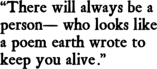 🍀 4947df7e "There will always be a person—who looks like a poem earth wrote to keep you alive." poem, earth, alive, inspiration, quote, hope telegram sticker