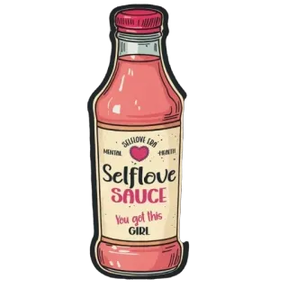 🍾 b341465c Selflove SAUCE You got this GIRL amor proprio, salsa, bottiglia, positivo, salute mentale, femminile whatsapp sticker