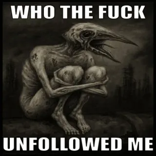 👿 16515adc WHO THE FUCK
UNFOLLOWED ME ofensif, gelap, menyeramkan, monster, berhenti mengikuti, makhluk burung telegram sticker