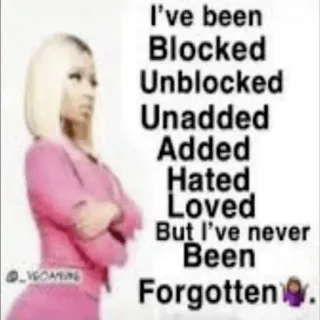 🤷‍♀️ 26b65896 I've been Blocked Unblocked Unadded Added Hated Loved But I've never Been Forgotten. diblokir, tidak diblokir, dibenci, dicintai, tak terlupakan, meme telegram sticker