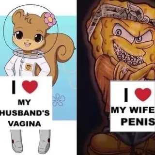 🏳️‍⚧️ 8d2b8b95 Sandy Cheeks, SpongeBob SpongeBob SquarePants I ❤️ MY HUSBAND'S VAGINA
I ❤️ MY WIFE PENIS Spongebob, Kartun, Ofensif, Parodi, Humor, Seksual, Vulgar telegram sticker