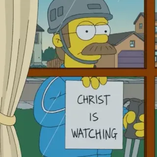 👁 da4ba1ba Ned Flanders The Simpsons CHRIST IS WATCHING 内德·弗兰德, 辛普森一家, 宗教, 观看 whatsapp sticker