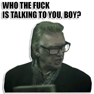 👶 2eaa3cde WHO THE FUCK IS TALKING TO YOU, BOY? คำหยาบคาย, คำดูถูก, ทัศนคติ, คำถาม telegram sticker