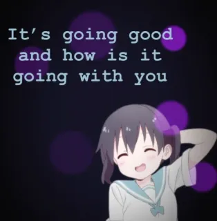 👍 c7fae198 It's going good and how is it going with you Anime, Mädchen, süß, freundlich, Gruß telegram sticker