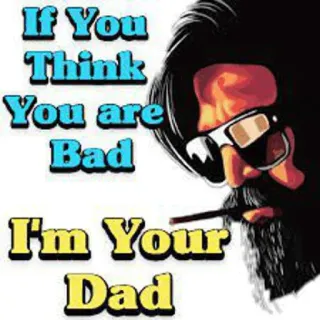 😎 585c9b28 If You Think You are Bad I'm Your Dad pai, papai, humor, ruim, homem, fumando, legal telegram sticker